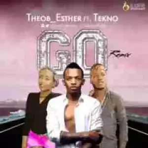 TheoB_Esther - Go (Remix) Ft. Tekno